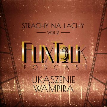 Strachy na lachy vol. 2: Ukąszenie wampira (Dracula: Książę ciemności, Naga wampirzyca, Krew dla Draculi) audiobook, #FlixTalk - podcast filmowy