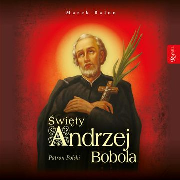 Święty Andrzej Bobola audiobook, Marek Balon