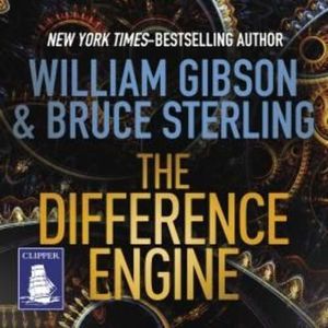 The Difference Engine, Bruce Sterling, William Gibson