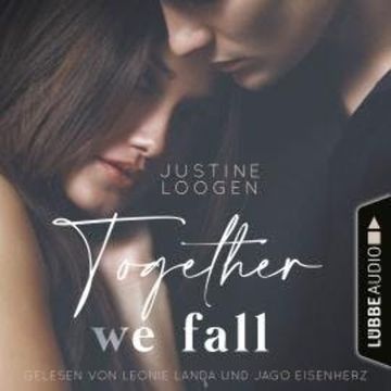 Together we fall - Together-Reihe, Teil 2 (Ungekürzt) audiobook, Justine Loogen