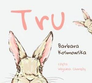 Tru, Barbara Kosmowska
