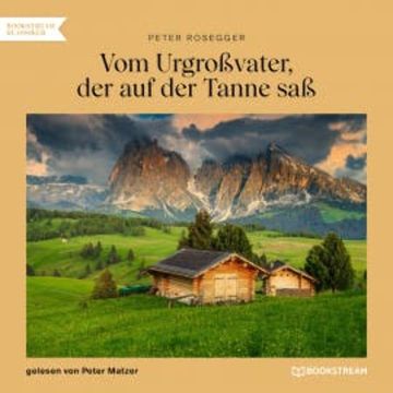 Vom Urgroßvater, der auf der Tanne saß audiobook, Peter Rosegger