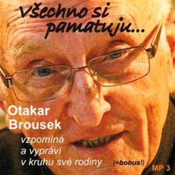 Všechno si pamatuju... audiobook, Otakar Brousek st.