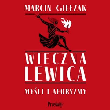 Wieczna lewica audiobook, Marcin Giełzak