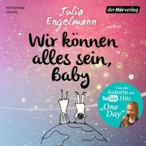 Wir können alles sein, Baby, Julia Engelmann