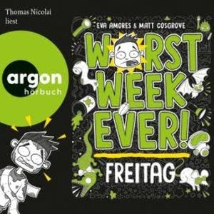 Worst Week Ever - Freitag - Worst Week Ever, Band 5 (Ungekürzte Lesung), Eva Amores, Matt Cosgrove
