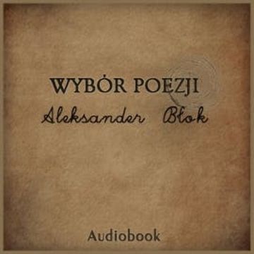 Wybór poezji audiobook, Aleksander Błok