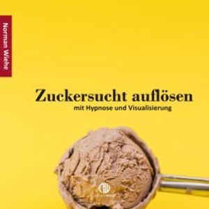 Zuckersucht auflösen, Norman Wiehe