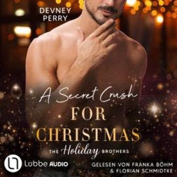 A Secret Crush for Christmas - Die Holiday-Brothers-Reihe, Teil 2 (Ungekürzt) audiobook, Devney Perry