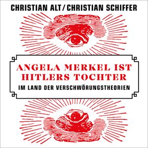 Angela Merkel ist Hitlers Tochter, Christian Alt, Christian Schiffer
