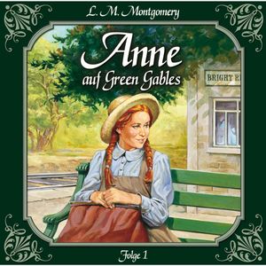 Die Ankunft (Anne auf Green Gables 1), Lucy Maud Montgomery