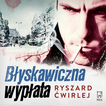 Błyskawiczna wypłata audiobook, Ryszard Ćwirlej