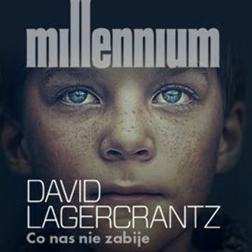 Millennium Tom 4. Co nas nie zabije audiobook, David Lagercrantz