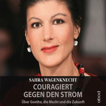 Couragiert gegen den Strom audiobook, Sahra Wagenknecht