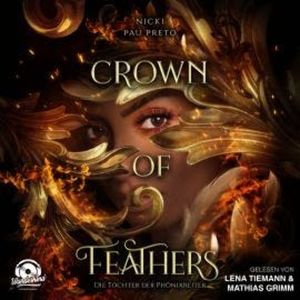 Crown of Feathers - Die Töchter der Phönixreiter, Band 1 (Ungekürzt), Nicki Pau Preto