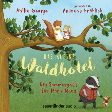 Das kleine Waldhotel - Ein Sommergast für Mona Maus audiobook, Kallie George