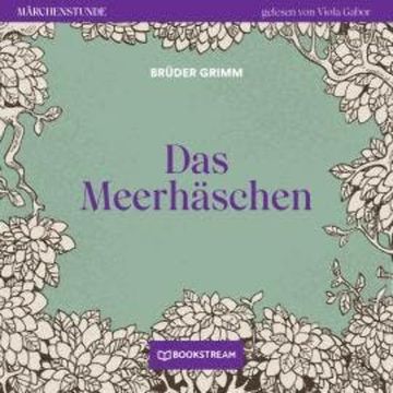Das Meerhäschen - Märchenstunde, Folge 20 (Ungekürzt) audiobook, Brüder Grimm