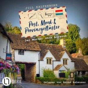 Der Mörder ohne Adresse - Post, Mord und Provinzgeflüste, Folge 1 (Ungekürzt), Jill Kaltenborn