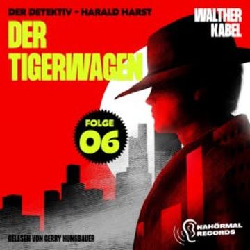 Der Tigerwagen (Der Detektiv-Harald Harst, Folge 6) audiobook, Walther Kabel