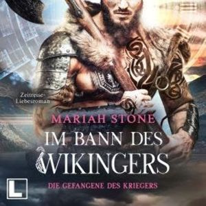 Die Gefangene des Kriegers - Im Bann des Wikingers, Band 5 (ungekürzt), Mariah Stone