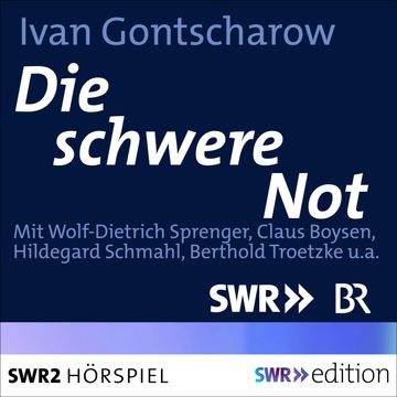 Die schwere Not audiobook, Iwan Gontscharow