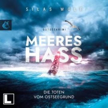 Die Toten vom Ostseegrund - Meereshass, Band 1 (ungekürzt) audiobook, Silas Wolf