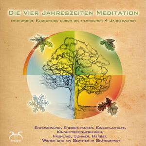Die Vier Jahreszeiten Meditation - SyncSouls Natur-Meditationen Vol. 1 - geführte Meditation - Durch Frühling, Sommer, Herbst un, Franziska Diesmann, Torsten Abrolat