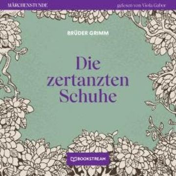 Die zertanzten Schuhe - Märchenstunde, Folge 155 (Ungekürzt) audiobook, Brüder Grimm