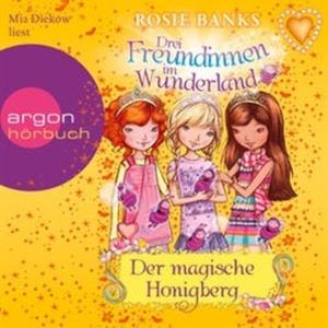 Drei Freundinnen im Wunderland, Folge 7: Der magische Honigberg, Rosie Banks