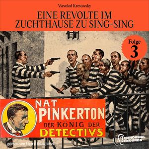 Eine Revolte im Zuchthause zu Sing-Sing (Nat Pinkerton - Der König der Detectivs, Folge 3), Vsevolod Krestovsky