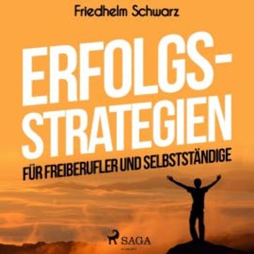 Erfolgsstrategien für Freiberufler und Selbstständige (Ungekürzt) audiobook, Friedhelm Schwarz