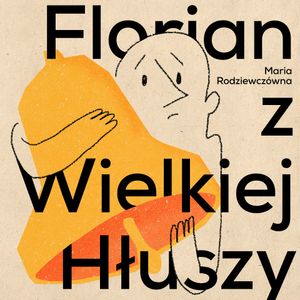 Florian z Wielkiej Hłuszy, Maria Rodziewiczówna