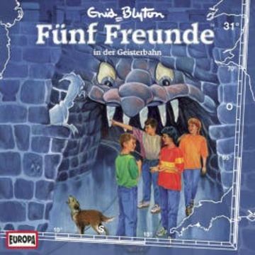 Folge 31: Fünf Freunde in der Geisterbahn audiobook, Enid Blyton