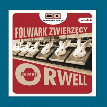 Folwark zwierzęcy audiobook, George Orwell