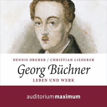 Georg Büchner - Leben und Werk audiobook, Christian Liederer, Dennis Dreher
