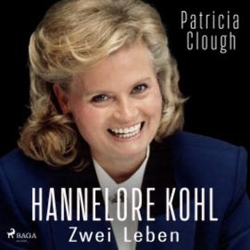 Hannelore Kohl – Zwei Leben audiobook, Patricia Clough