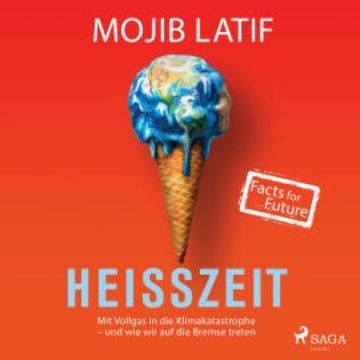 Heißzeit: Mit Vollgas in die Klimakatastrophe - und wie wir auf die Bremse treten audiobook, Mojib Latif