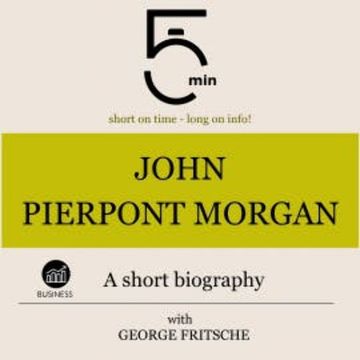 John Pierpont Morgan: A short biography audiobook, 5 Minutes
