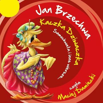 Kaczka Dziwaczka, Samochwała i inne wiersze… audiobook, Jan Brzechwa