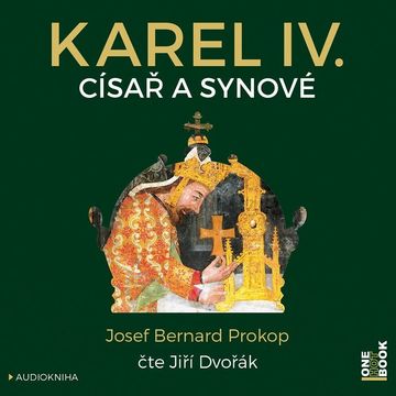 Karel IV. - Císař a synové, Josef Bernard Prokop
