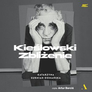 Kieślowski. Zbliżenie, Katarzyna Surmiak-Domańska