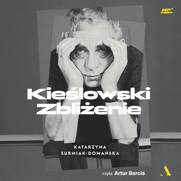 Kieślowski. Zbliżenie audiobook, Katarzyna Surmiak-Domańska