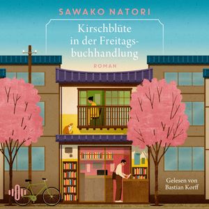 Kirschblüte in der Freitagsbuchhandlung (Die Freitagsbuchhandlung 1), Sawako Natori