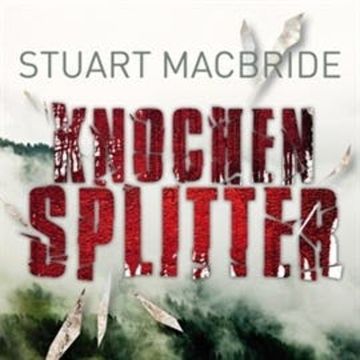 Knochensplitter audiobook, Stuart MacBride