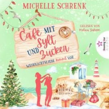 Kommt Zeit, kommt Kuss - Café mit Sylt und Zucker, Band 4 (ungekürzt) audiobook, Michelle Schrenk