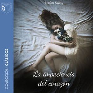 La impaciencia del corazón, Stefan Zweig