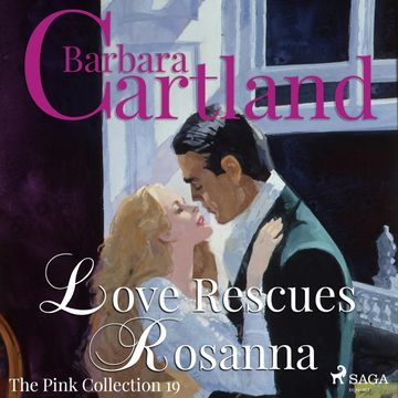 Love Rescues Rosanna (The Pink Collection 19) audiobook, Barbara Cartland