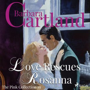 Love Rescues Rosanna (The Pink Collection 19), Barbara Cartland