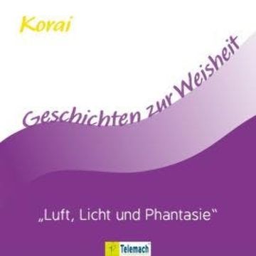 Luft, Licht und Phantasie (Ungekürzt) audiobook, Korai Peter Stemmann