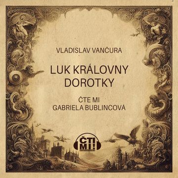 Luk královny Dorotky audiobook, Vladislav Vančura